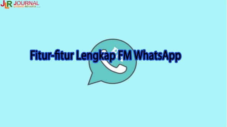 Fitur-fitur Lengkap di FM WhatsApp